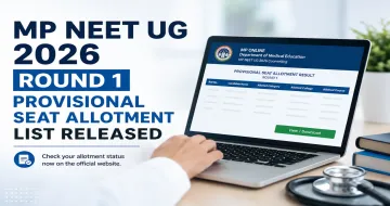 MP NEET UG 2026 Round 1 Provisional Seat Allotment Result Released