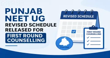 Punjab NEET UG 2026: Revised Schedule Released for First Round Counselling