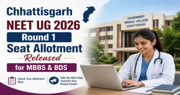 Chhattisgarh NEET UG 2026 Round 1 Provisional Seat Allotment Result Released for MBBS & BDS