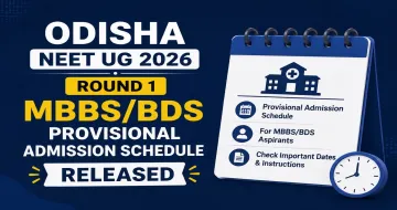 Odisha NEET UG 2026 Round 1 MBBS/BDS Provisional Admission Schedule Released