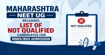 Maharashtra NEET UG Releases List of Not Qualified Candidates for MBBS/BDS Admission