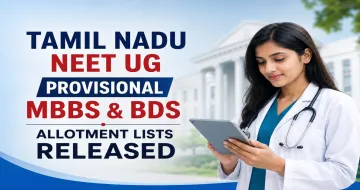 Tamil Nadu NEET UG Provisional MBBS & BDS Allotment Lists Released