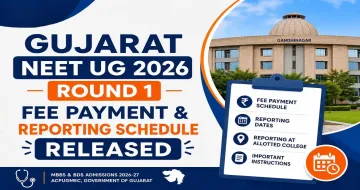 Gujarat NEET UG Round 1 Fee Payment & Reporting Schedule Released for MBBS and BDS