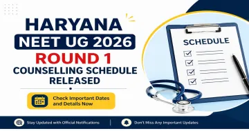 Haryana NEET UG 2026 Counselling Round 1 Schedule Released for MBBS/BDS Admissions