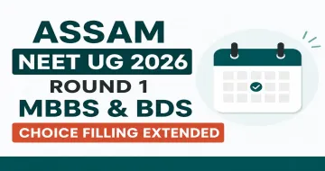 Assam NEET UG Round 1 MBBS & BDS Choice Filling Extended