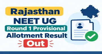 Rajasthan NEET UG 2026 Round 1 Provisional Allotment Result Out