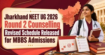Jharkhand NEET UG Round 2 Counselling Revised Schedule Released for MBBS Admissions