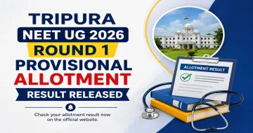 Tripura NEET UG 2026 Round 1 Provisional Allotment Result Released for MBBS, BDS