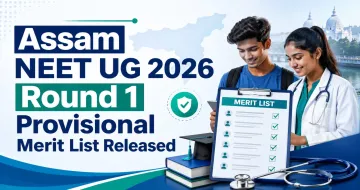 Assam NEET UG 2026 Round 1 Provisional Merit List Released