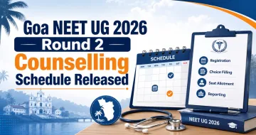 Goa NEET UG 2026 Round 2 Counselling Schedule Released