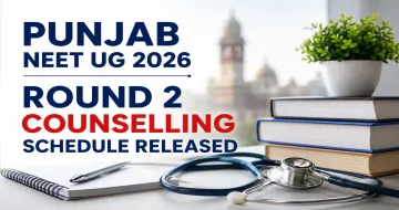 Punjab NEET UG 2026 Round 2 Counselling Schedule Released