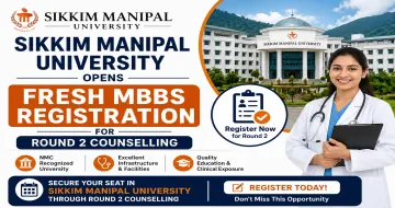 Sikkim Manipal University Opens Fresh MBBS Registration for Round 2 Counselling 2026