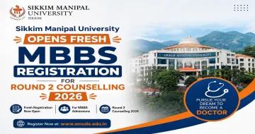 Sikkim Manipal University Opens Fresh MBBS Registration for Round 2 Counselling 2026