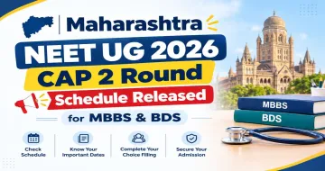 Maharashtra NEET UG 2026 CAP 2 Round Schedule Released for MBBS & BDS