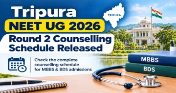 Tripura NEET UG 2026 Round 2 Counselling Schedule Released