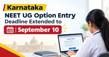 Karnataka NEET UG Option Entry Deadline Extended to September 10