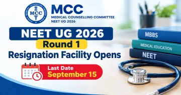 MCC NEET UG 2026 Round 1 Resignation Facility Opens, Last Date September 15