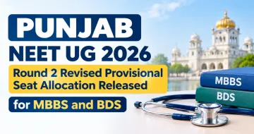 Punjab NEET UG 2026 Round 2 Revised Provisional Seat Allocation Released for MBBS and BDS