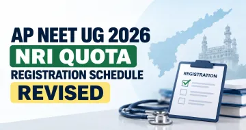 AP NEET UG 2026 NRI Quota Registration Revised, Apply Till September 17
