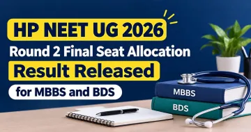 HP NEET UG 2026 Round 2 Final Seat Allocation Result Released for MBBS and BDS