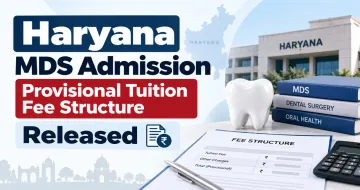 Haryana MDS Admission Provisional Tuition Fee Structure Released