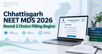Chhattisgarh NEET MDS 2026 Round 2 Choice Filling Begins