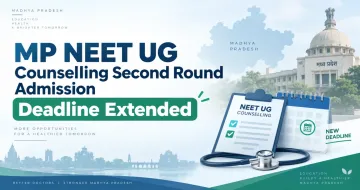 MP NEET UG Counselling Second Round Admission Deadline Extended
