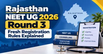 Rajasthan NEET UG 2026 Round 3: Fresh Registration Rules Explained