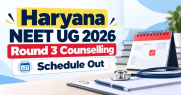 Haryana NEET UG Round 3 Counselling Schedule 2026 Out