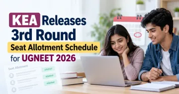 KEA Releases 3rd Round Seat Allotment Schedule for UGNEET 2026