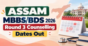 Assam MBBS/BDS 2026 Round 3 Counselling Dates Out