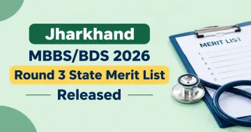 Jharkhand MBBS/BDS 2026 Round 3 State Merit List Released