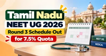 Tamil Nadu NEET UG 2026 Round 3 Schedule Out for 7.5% Quota