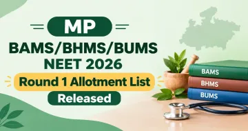 MP BAMS/BHMS/BUMS NEET 2026 Round 1 Allotment List Released