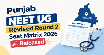 Punjab NEET UG Revised Round 2 Seat Matrix 2026 Released