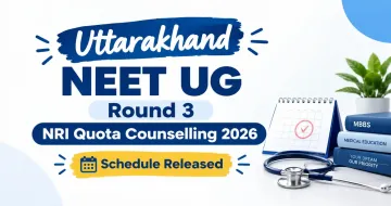 Uttarakhand NEET UG Round 3 NRI Quota Counselling 2026 Schedule Released