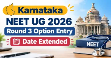 Karnataka NEET UG 2026 Round 3 Option Entry Date Extended