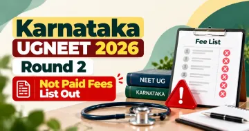 Karnataka UGNEET 2026 Round 2 Not Paid Fees List Out