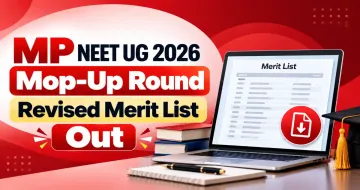 MP NEET UG 2026 Mop-Up Round Revised Merit List Out