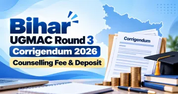 Bihar UGMAC Round 3 Corrigendum 2026 Counselling Fee & Deposit