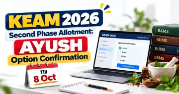 KEAM 2026 Second Phase Allotment: AYUSH Option Confirmation Till 8 Oct