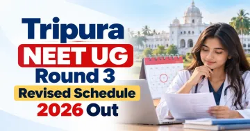 Tripura NEET UG Round 3 Revised Schedule 2026 Out