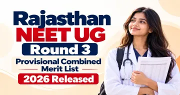 Rajasthan NEET UG Round 3 Provisional Combined Merit List 2026 Released
