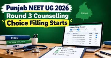 Punjab NEET UG 2026 Round 3 Counselling Choice Filling Starts