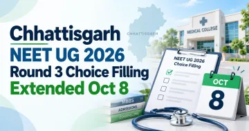 Chhattisgarh NEET UG 2026 Round 3 Choice Filling Extended Oct 8