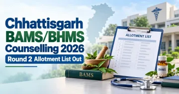 Chhattisgarh BAMS/BHMS Counselling 2026 Round 2 Allotment List Out