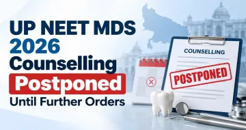 UP NEET MDS 2026 Counselling Postponed Until Further Orders