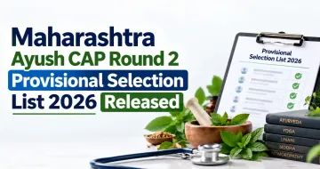 Maharashtra Ayush CAP Round 2 Provisional Selection List 2026 Released