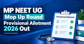 MP NEET UG Mop Up Round Provisional Allotment 2026 Out