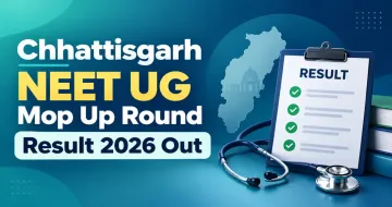 Chhattisgarh NEET UG Mop Up Round Result 2026 Out